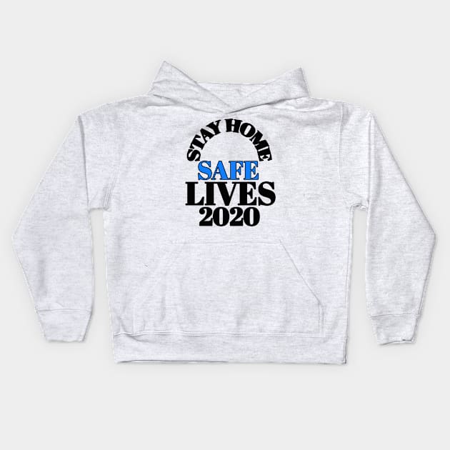 Stay home safe lives 2020 Kids Hoodie by Abdo Shop